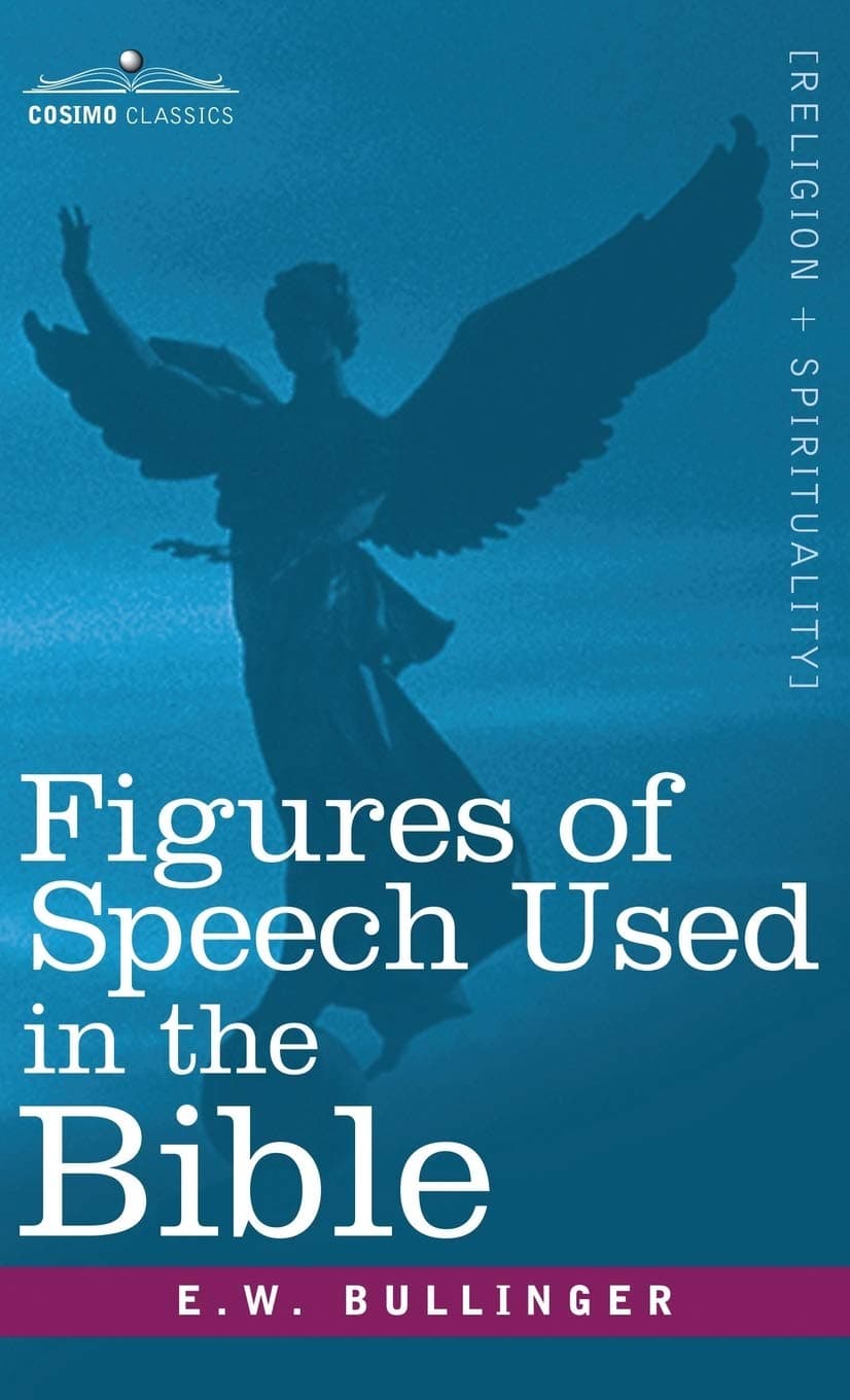 Figures of Speech Used in the Bible - E. W. Bullinger
