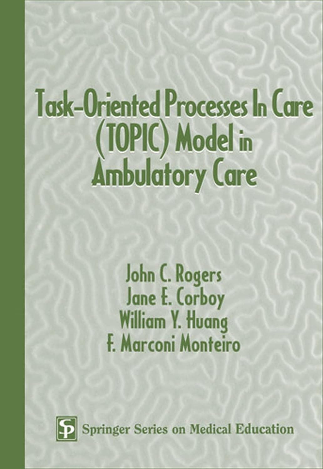 Task-Oriented Processes in Care (Topic) Model in Ambulatory Care (with CD-ROM): CD-ROM included (Springer Series on Medical Education)
