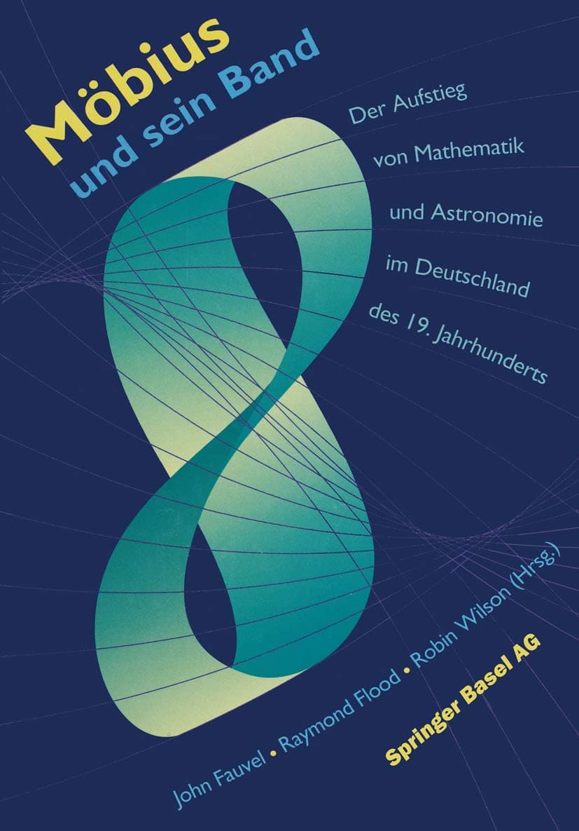 Möbius und sein Band: Der Aufstieg von Mathematik und Astronomie im Deutschland des 19. Jahrhunderts (German Edition) - John Fauvel