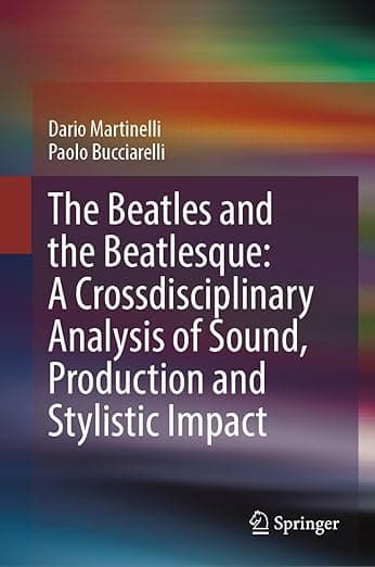 The Beatles and the Beatlesque: A Crossdisciplinary Analysis of Sound Production and Stylistic Impact - The Beatles