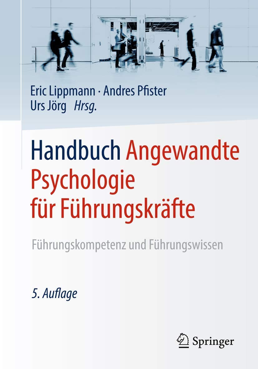 Handbuch Angewandte Psychologie für Führungskräfte: Führungskompetenz und Führungswissen (German Edition) - Eric Lippmann