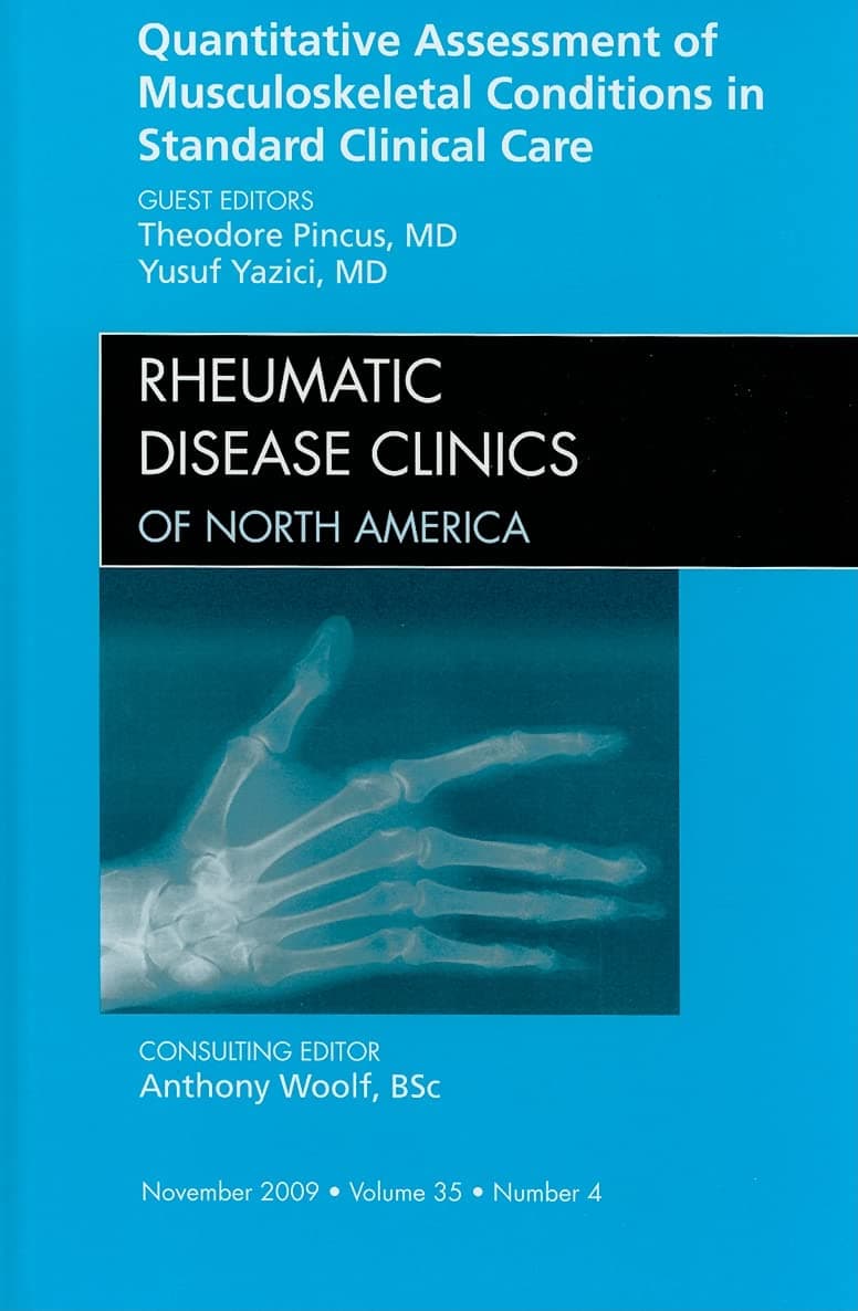 Quantitative Assessment of Musculoskeletal Conditions in Standard Clinical Care, An Issue of Rheumatic Disease Clinics (Volume 35-4) (The Clinics: Internal Medicine, Volume 35-4)