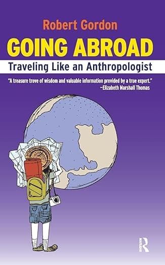 Going Abroad: Traveling Like an Anthropologist - Robert Gordon