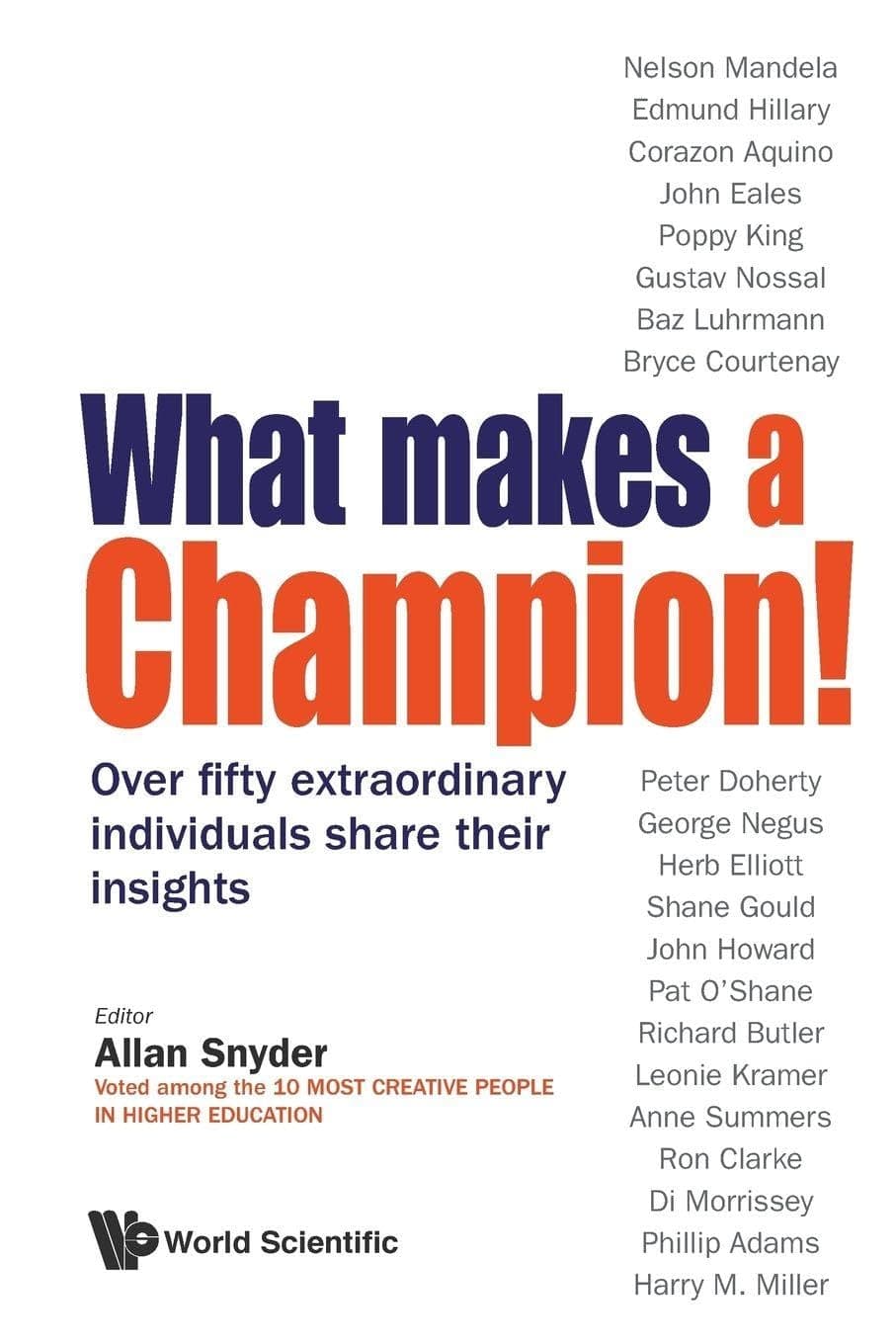 What Makes A Champion!: Over Fifty Extraordinary Individuals Share Their Insights - Allan Snyder