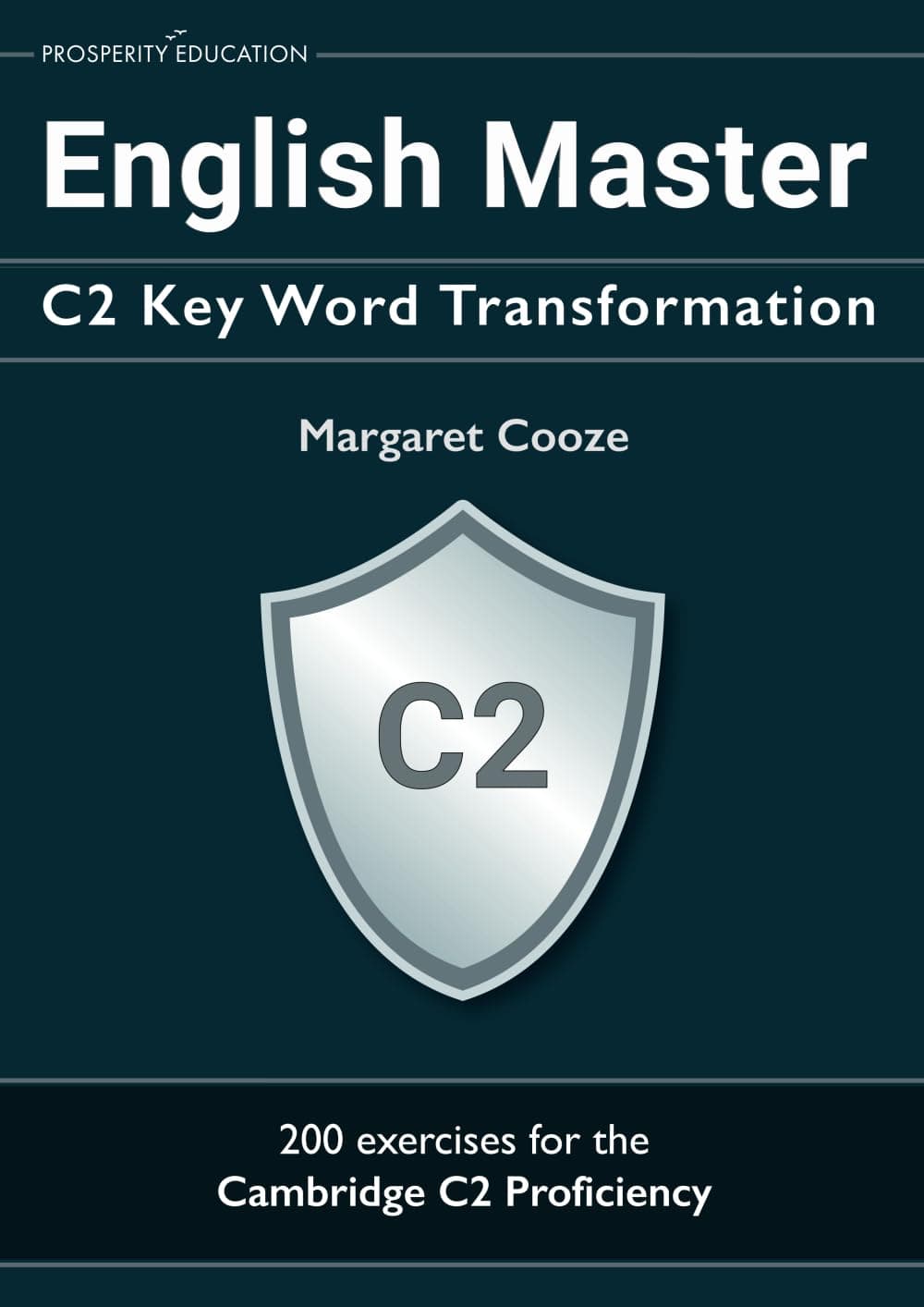 English Master C2 Key Word Transformation: 20 practice tests for the Cambridge C2 Proficiency: 200 test questions with answer keys (Cambridge C2 English) - Prosperity Education