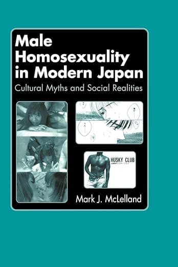 Male Homosexuality in Modern Japan: Cultural Myths and Social Realities - J. Mark
