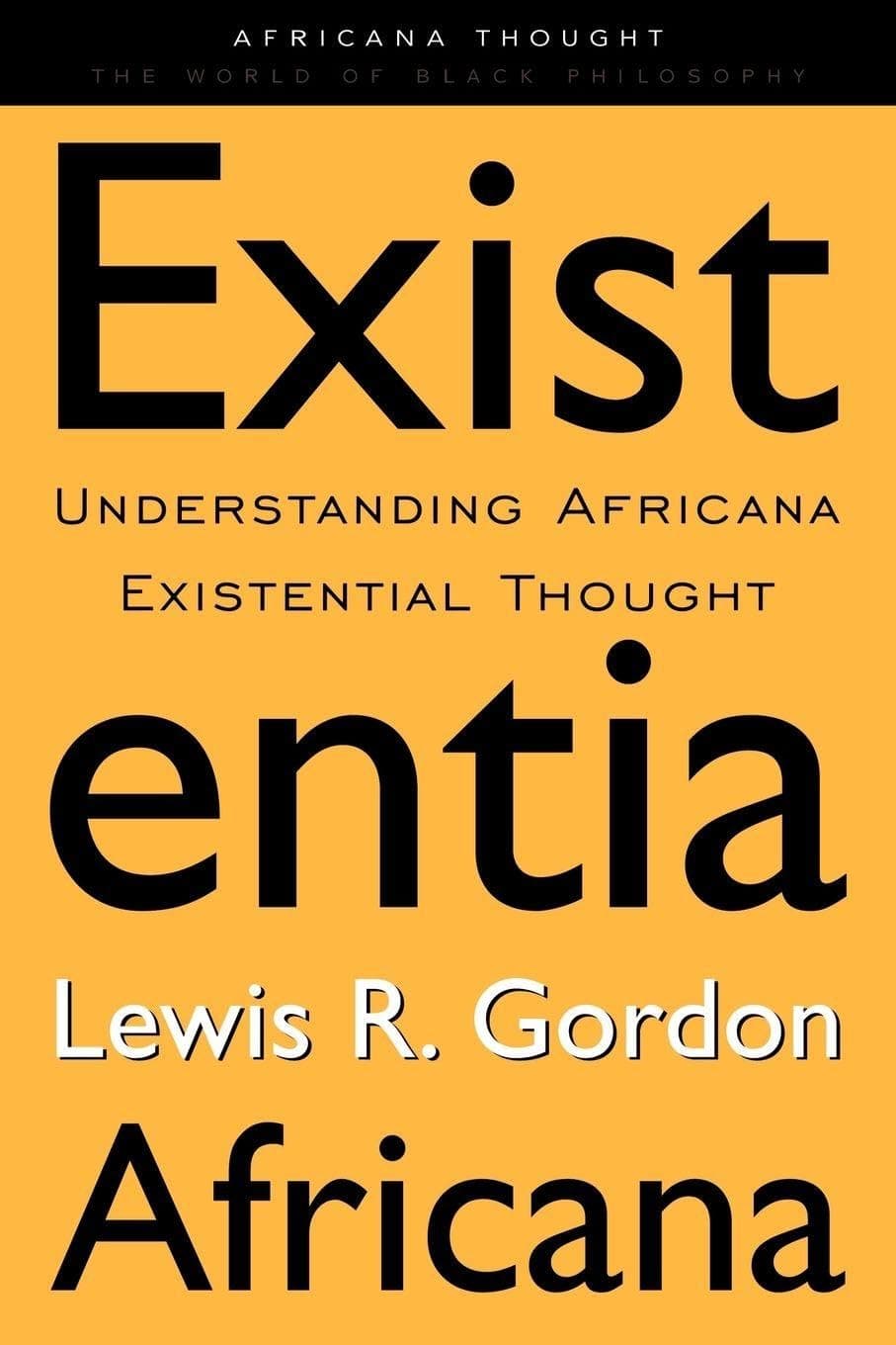 Existentia Africana (Africana Thought) - Lewis R. R. Gordon