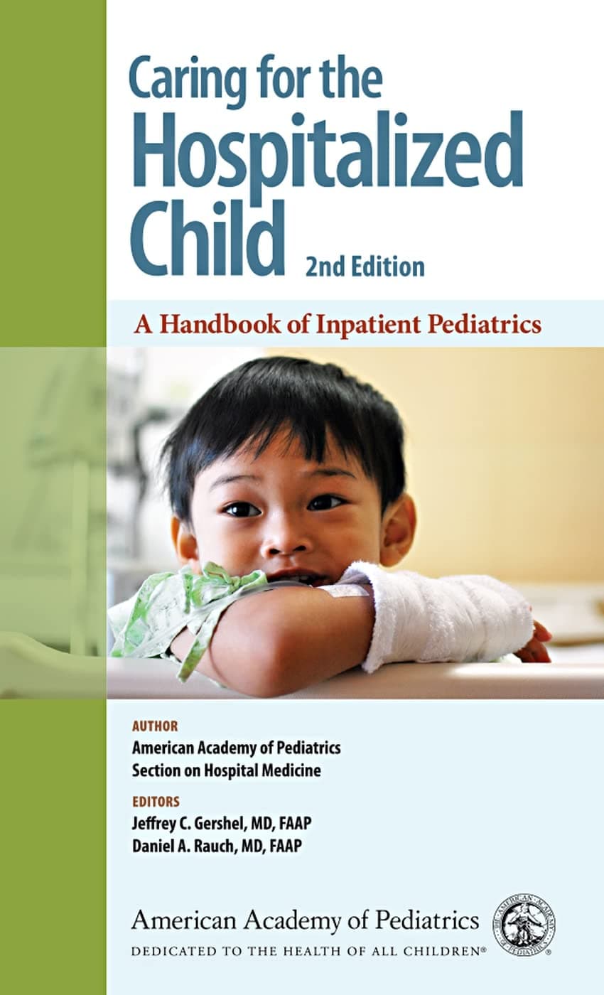 Caring for the Hospitalized Child: A Handbook of Inpatient Pediatrics - Gersh