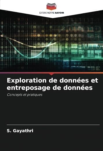 Exploration de données et entreposage de données: Concepts et pratiques (French Edition) - Editions Notre Savoir