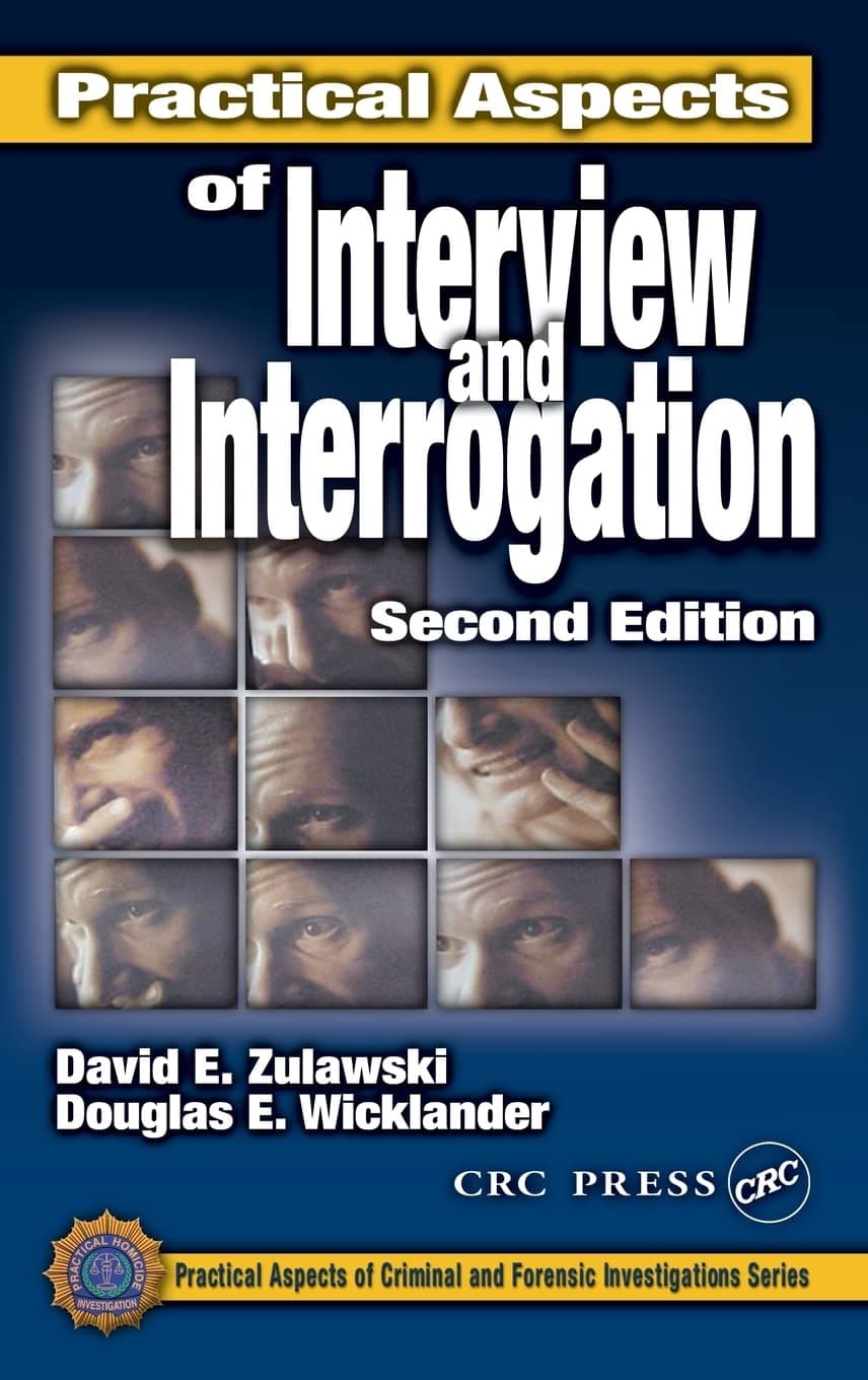 Practical Aspects of Interview and Interrogation (Practical Aspects of Criminal and Forensic Investigations) - David E. Zulawski