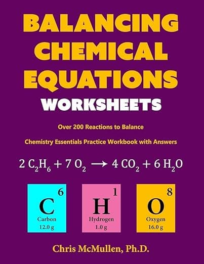 Balancing Chemical Equations Worksheets (Over 200 Reactions to Balance): Chemistry Essentials Practice Workbook with Answers - Chris McMullen