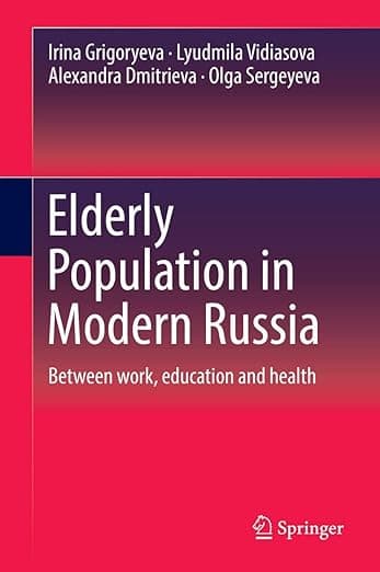 Elderly Population in Modern Russia: Between work, education and health - Irina Grigoryeva