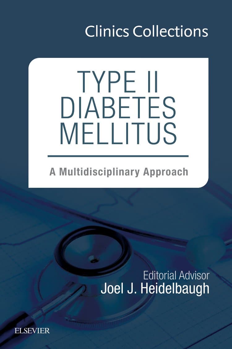 Type II Diabetes Mellitus: A Multidisciplinary Approach, 1e (Clinics Collections) (Volume 1C) - Joel J. Heidelbaugh MD