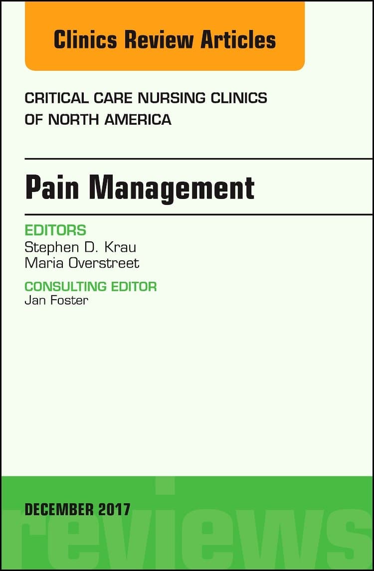 Pain Management, An Issue of Critical Nursing Clinics (Volume 29-4) (The Clinics: Nursing, Volume 29-4) - Stephen D. Krau PhD  RN  CNE  CT