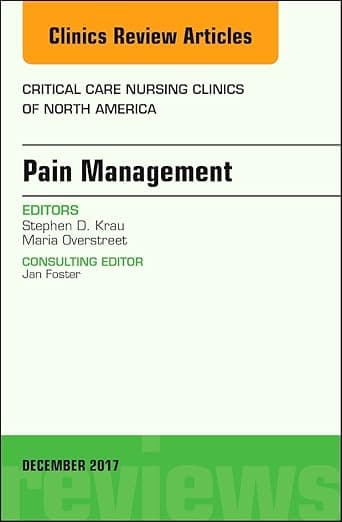 Pain Management, An Issue of Critical Nursing Clinics (Volume 29-4) (The Clinics: Nursing, Volume 29-4) - Stephen D. Krau PhD  RN  CNE  CT