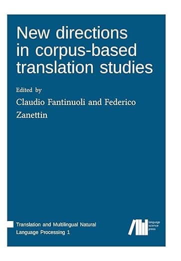 New directions in corpus-based translation studies (Translation and Multilingual Natural Language Processing) - Language Science Press