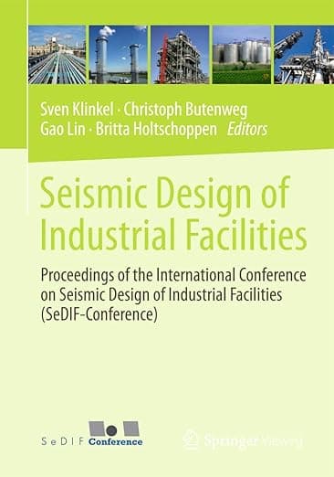 Seismic Design of Industrial Facilities: Proceedings of the International Conference on Seismic Design of Industrial Facilities (SeDIF-Conference) - Sven Klinkel