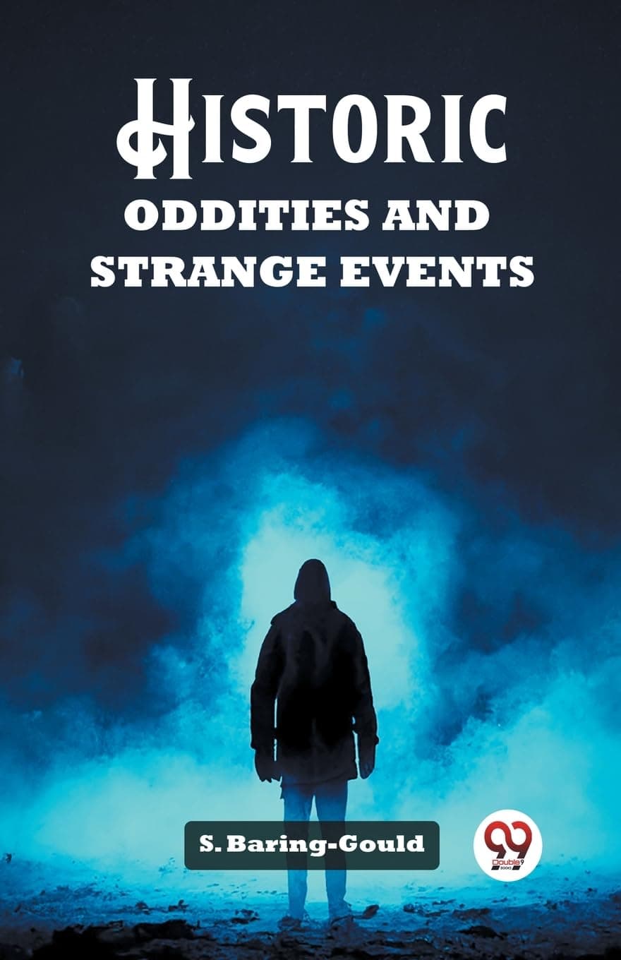 Historic Oddities and Strange Events - S Baring-Gould