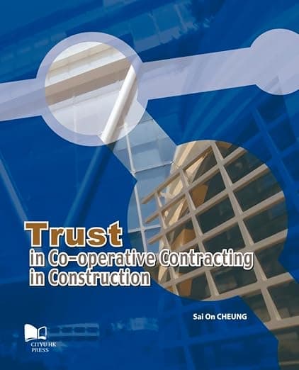 Trust in Co-operative Contracting in Construction - City University of Hong Kong Press