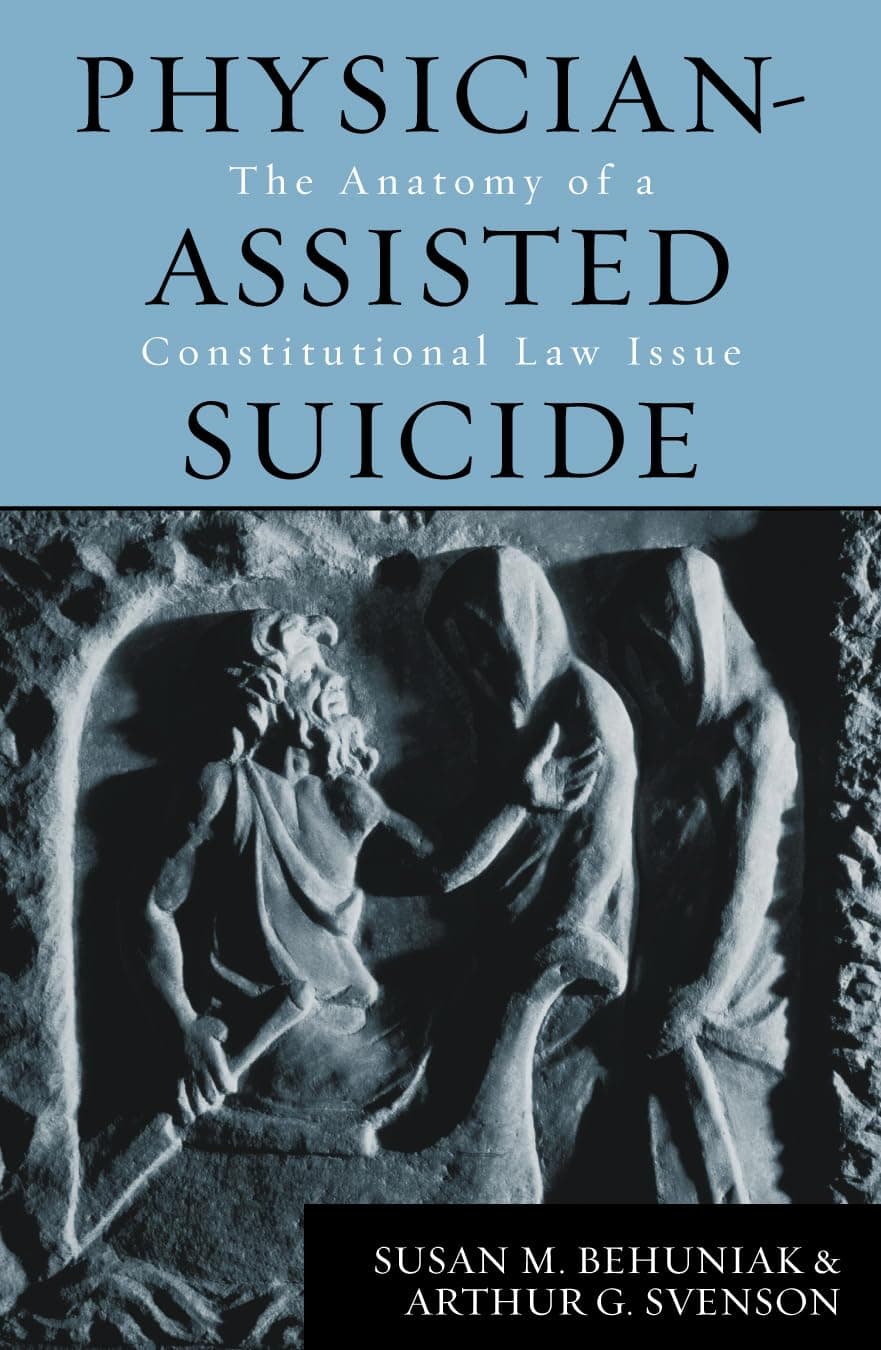 Physician-Assisted Suicide: The Anatomy of a Constitutional Law Issue - Rowman & Littlefield Publishers