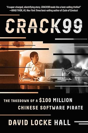 CRACK99: The Takedown of a $100 Million Chinese Software Pirate - David Hall