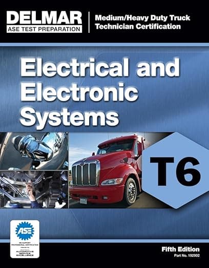 ASE Test Preparation - T6 Electrical and Electronic System (ASE Test Preparation: Medium/ Heavy Duty Truck Certification Series) - Delmar  Cengage Learning