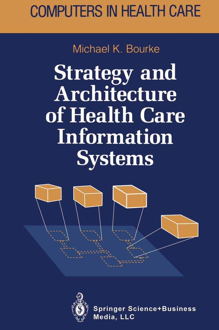 Strategy and Architecture of Health Care Information Systems (Health Informatics)