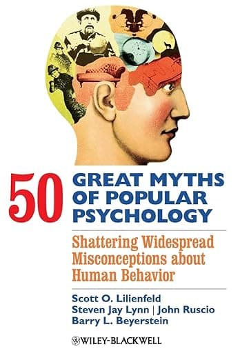 50 Great Myths of Popular Psychology: Shattering Widespread Misconceptions about Human Behavior (Great Myths of Psychology) - John Ruscio