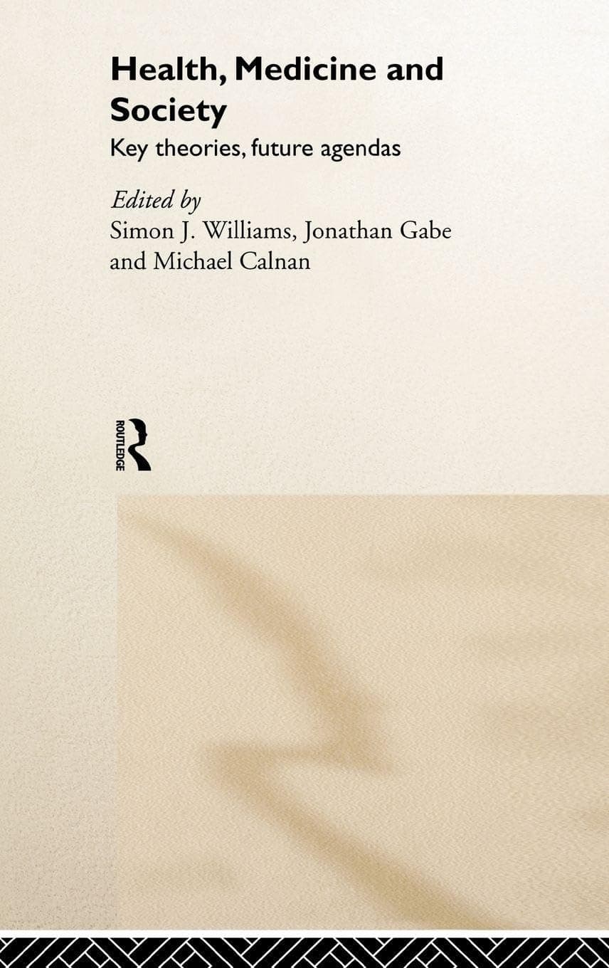 Health, Medicine and Society: Key Theories, Future Agendas