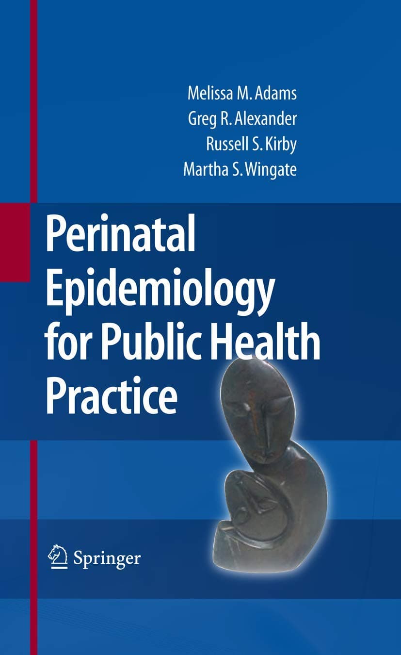 Perinatal Epidemiology for Public Health Practice - Melissa M. Adams