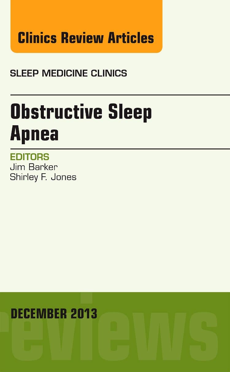 Obstructive Sleep Apnea, An Issue of Sleep Medicine Clinics (Volume 8-4) (The Clinics: Internal Medicine, Volume 8-4)