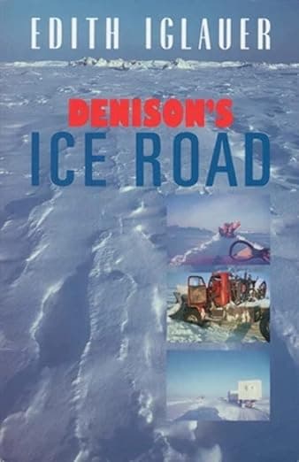 Denison's Ice Road - Edith Iglauer