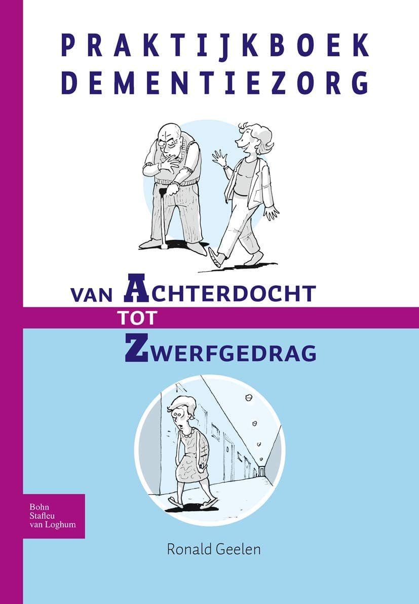 Praktijkboek dementiezorg: Van Achterdocht tot Zwerfgedrag (Dutch Edition) - R. Geelen