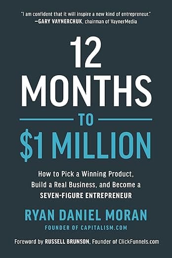 12 Months to $1 Million: How to Pick a Winning Product, Build a Real Business, and Become a Seven-Figure Entrepreneur - Daniel Moran