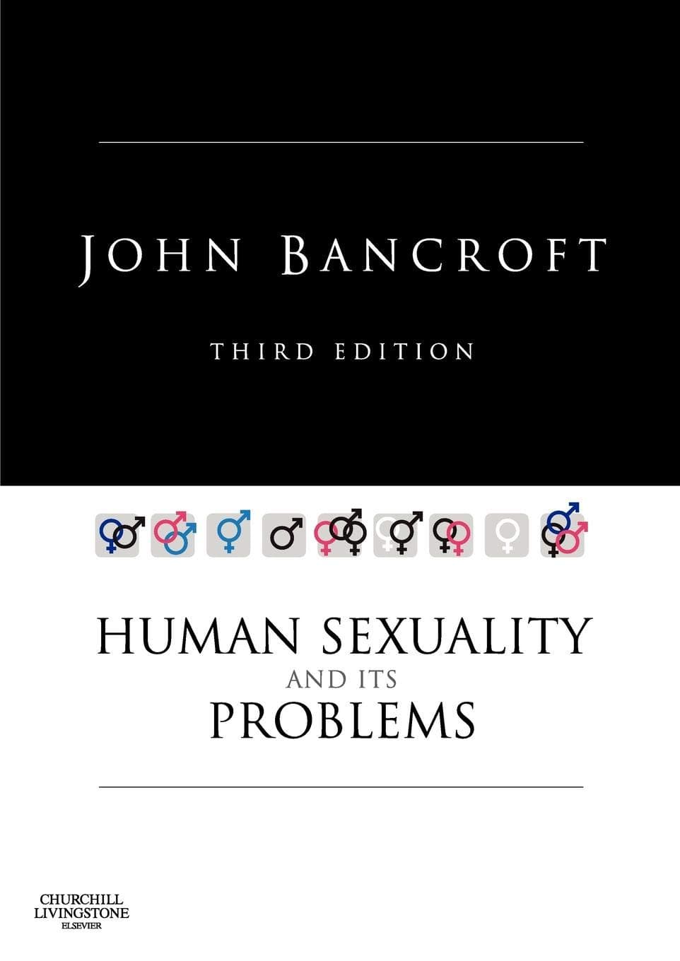 Human Sexuality and its Problems, 3rd Edition - John Bancroft MD  FRCP  FRCPE  FRCPsych