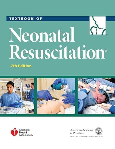 Textbook of Neonatal Resuscitation (NRP) 7th Edition - American Academy of Pediatrics