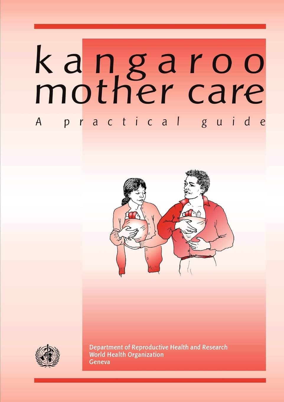 Kangaroo Mother Care: A Practical Guide - Dept of Reproductive Health and Research