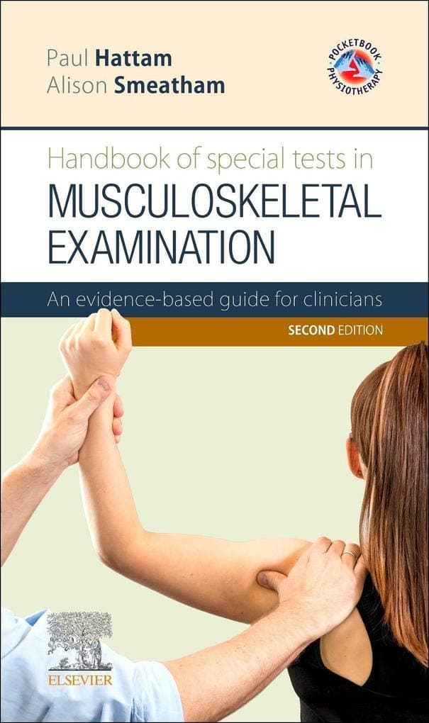 Handbook of Special Tests in Musculoskeletal Examination: An evidence-based guide for clinicians - Paul Hattam MSc MCSP FSOM