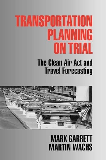 Transportation Planning on Trial: The Clean Air Act and Travel Forecasting (Metropolis and Region, V. 1) - Mark E. Garrett