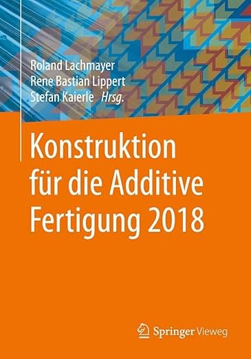 Konstruktion für die Additive Fertigung 2018 (German Edition) - Roland Lachmayer