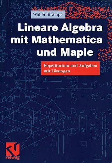 Lineare Algebra mit Mathematica und Maple: Repetitorium und Aufgaben mit Lösungen (German Edition) - Walter Strampp