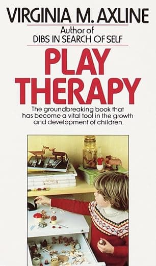 Play Therapy: The Groundbreaking Book That Has Become a Vital Tool in the Growth and Development of Children - Ballantine Books