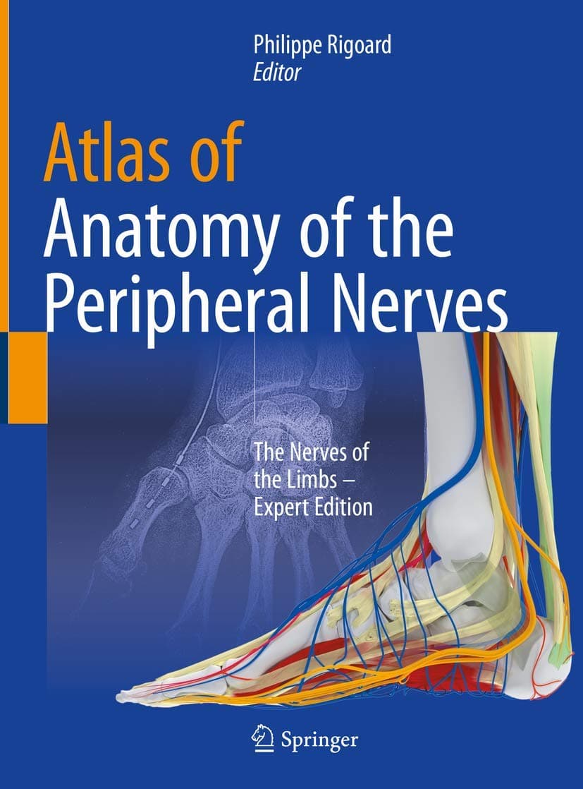 Atlas of Anatomy of the peripheral nerves: The Nerves of the Limbs – Expert Edition - Philippe Rigoard