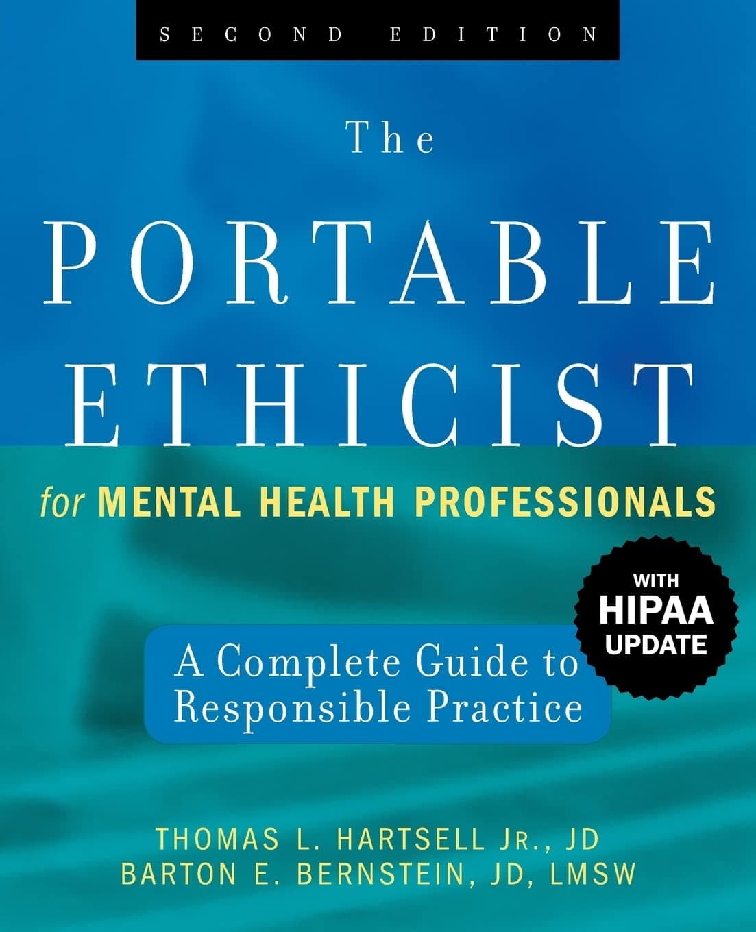 The Portable Ethicist for Mental Health Professionals, with HIPAA Update: A Complete Guide to Responsible Practice - Wiley