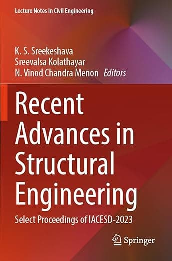 Recent Advances in Structural Engineering: Select Proceedings of IACESD-2023 (Lecture Notes in Civil Engineering, 455) - K. S. Sreekeshava