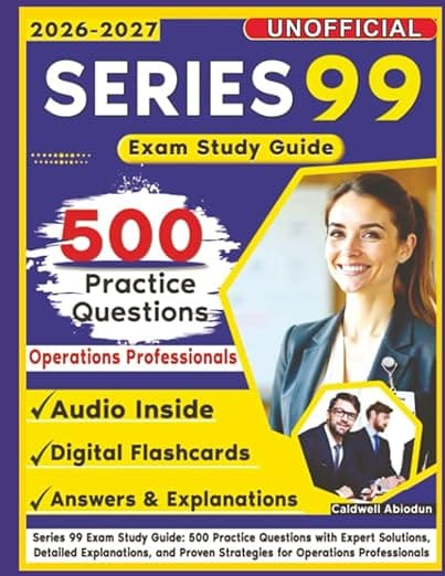 Unofficial Series 99 Exam Study Guide: 500 Practice Questions with Expert Solutions, Detailed Explanations, and Proven Strategies for Operations Professionals - PassFirstTry Press