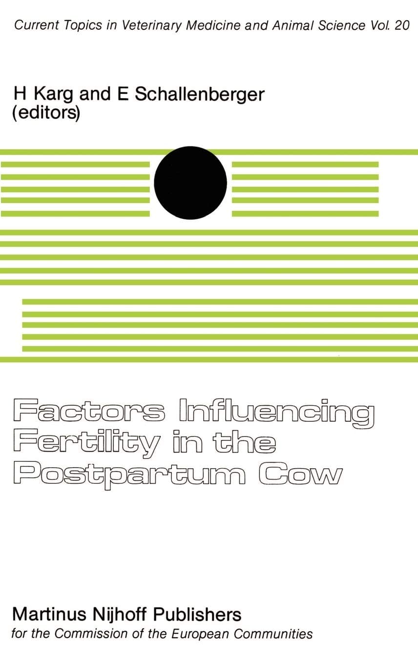 Factors Influencing Fertility in the Postpartum Cow (Current Topics in Veterinary Medicine and Animal Science) - Martinus Nijhoff