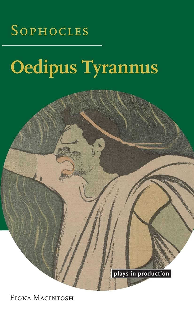 Sophocles: Oedipus Tyrannus (Plays in Production) - Fiona Macintosh