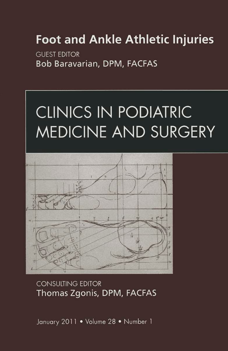 Foot and Ankle Athletic Injuries, An Issue of Clinics in Podiatric Medicine and Surgery (Volume 28-1) (The Clinics: Orthopedics, Volume 28-1) - Bob Baravarian DPM  FACFAS