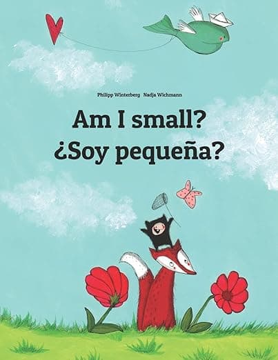 Am I small? ¿Soy pequeña?: Children's Picture Book English-Spanish (Bilingual Edition) - Philipp Winterberg